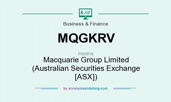 What does MQGKRV mean? It stands for Macquarie Group Limited (Australian Securities Exchange [ASX])