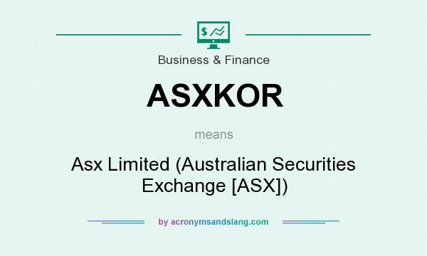 What does ASXKOR mean? It stands for Asx Limited (Australian Securities Exchange [ASX])
