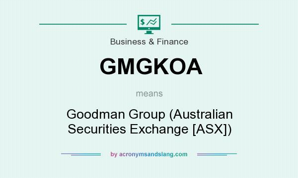 What does GMGKOA mean? It stands for Goodman Group (Australian Securities Exchange [ASX])