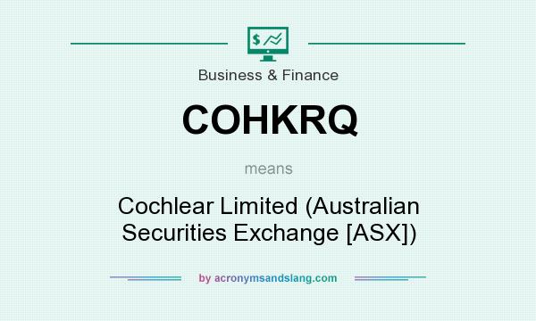 What does COHKRQ mean? It stands for Cochlear Limited (Australian Securities Exchange [ASX])