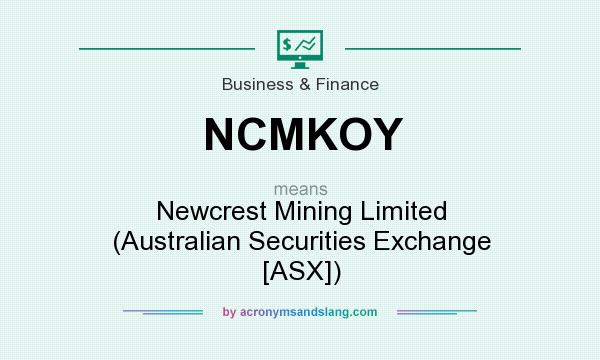 What does NCMKOY mean? It stands for Newcrest Mining Limited (Australian Securities Exchange [ASX])