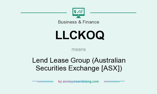 What does LLCKOQ mean? It stands for Lend Lease Group (Australian Securities Exchange [ASX])