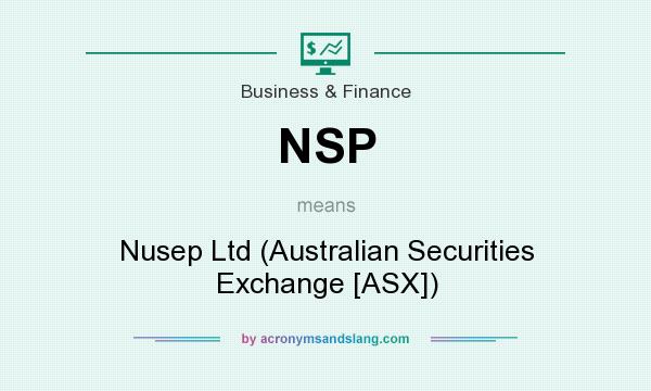 What does NSP mean? It stands for Nusep Ltd (Australian Securities Exchange [ASX])