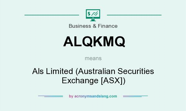 What does ALQKMQ mean? It stands for Als Limited (Australian Securities Exchange [ASX])