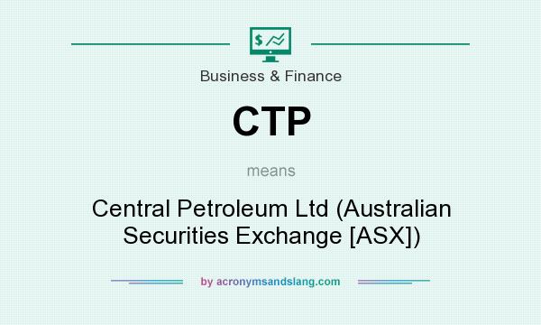 What does CTP mean? It stands for Central Petroleum Ltd (Australian Securities Exchange [ASX])