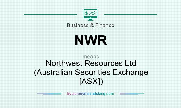What does NWR mean? It stands for Northwest Resources Ltd (Australian Securities Exchange [ASX])
