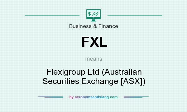 What does FXL mean? It stands for Flexigroup Ltd (Australian Securities Exchange [ASX])