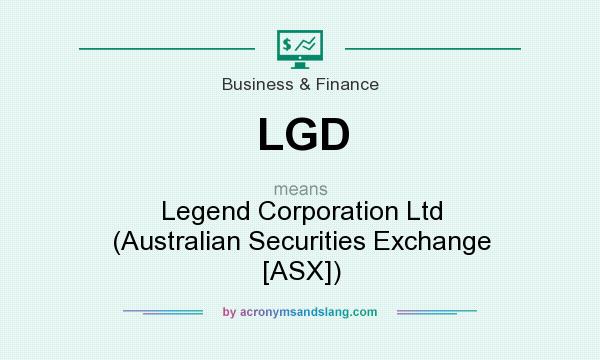 What does LGD mean? It stands for Legend Corporation Ltd (Australian Securities Exchange [ASX])