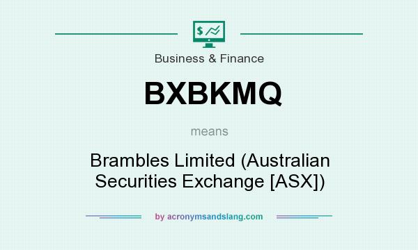 What does BXBKMQ mean? It stands for Brambles Limited (Australian Securities Exchange [ASX])