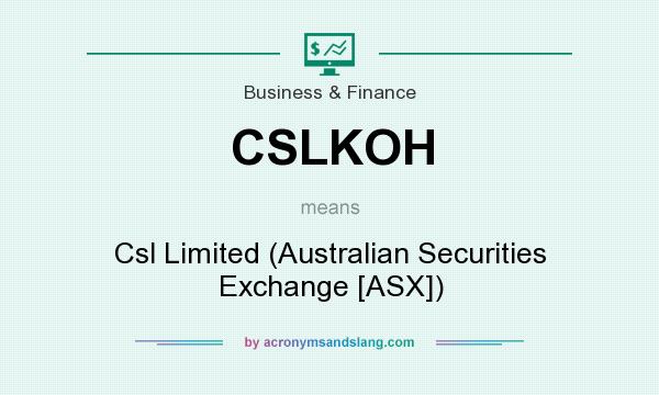 What does CSLKOH mean? It stands for Csl Limited (Australian Securities Exchange [ASX])