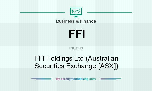 What does FFI mean? It stands for FFI Holdings Ltd (Australian Securities Exchange [ASX])