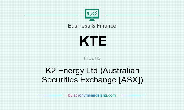 What does KTE mean? It stands for K2 Energy Ltd (Australian Securities Exchange [ASX])
