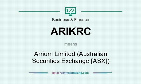 What does ARIKRC mean? It stands for Arrium Limited (Australian Securities Exchange [ASX])