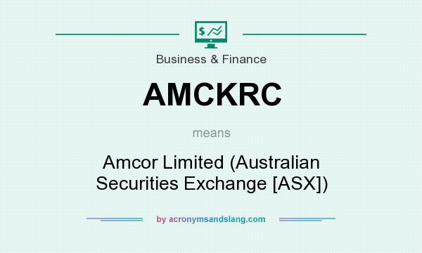 What does AMCKRC mean? It stands for Amcor Limited (Australian Securities Exchange [ASX])