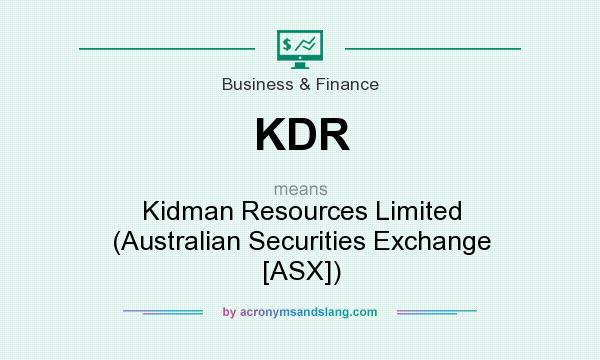 What does KDR mean? It stands for Kidman Resources Limited (Australian Securities Exchange [ASX])