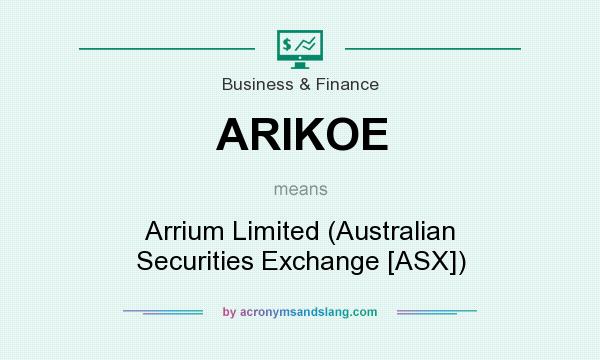 What does ARIKOE mean? It stands for Arrium Limited (Australian Securities Exchange [ASX])