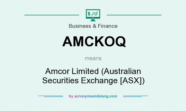 What does AMCKOQ mean? It stands for Amcor Limited (Australian Securities Exchange [ASX])