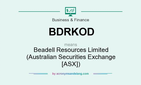 What does BDRKOD mean? It stands for Beadell Resources Limited (Australian Securities Exchange [ASX])