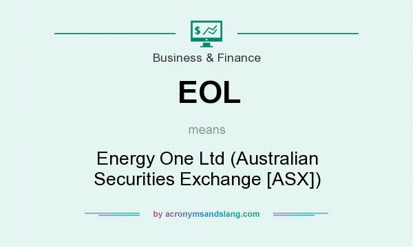What does EOL mean? It stands for Energy One Ltd (Australian Securities Exchange [ASX])