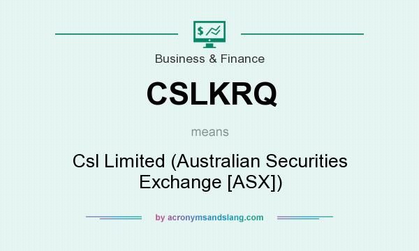 What does CSLKRQ mean? It stands for Csl Limited (Australian Securities Exchange [ASX])