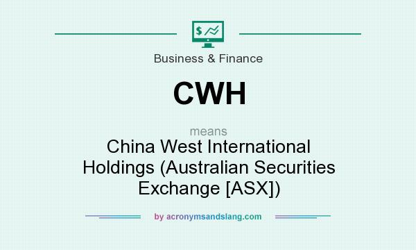 What does CWH mean? It stands for China West International Holdings (Australian Securities Exchange [ASX])
