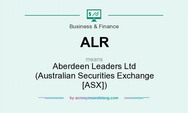 What does ALR mean? It stands for Aberdeen Leaders Ltd (Australian Securities Exchange [ASX])