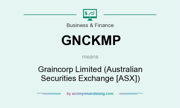 What does GNCKMP mean? It stands for Graincorp Limited (Australian Securities Exchange [ASX])