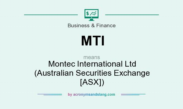 What does MTI mean? It stands for Montec International Ltd (Australian Securities Exchange [ASX])