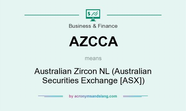 What does AZCCA mean? It stands for Australian Zircon NL (Australian Securities Exchange [ASX])