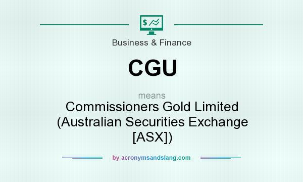 What does CGU mean? It stands for Commissioners Gold Limited (Australian Securities Exchange [ASX])