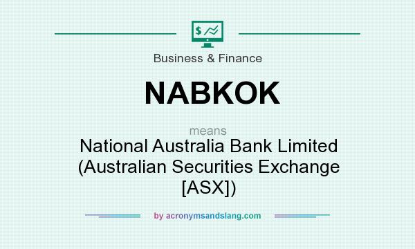 What does NABKOK mean? It stands for National Australia Bank Limited (Australian Securities Exchange [ASX])