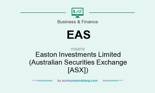 What does EAS mean? It stands for Easton Investments Limited (Australian Securities Exchange [ASX])