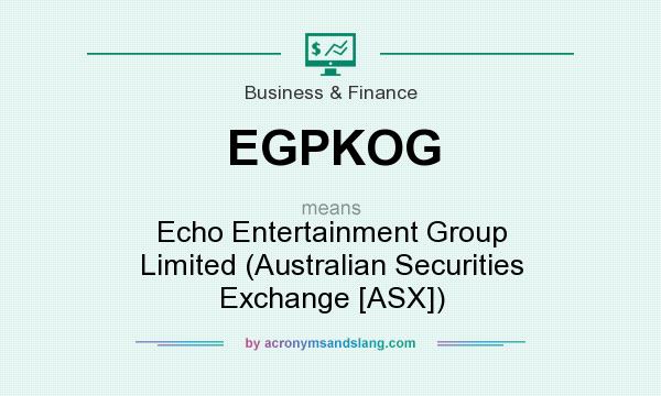 What does EGPKOG mean? It stands for Echo Entertainment Group Limited (Australian Securities Exchange [ASX])
