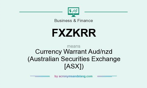 What does FXZKRR mean? It stands for Currency Warrant Aud/nzd (Australian Securities Exchange [ASX])