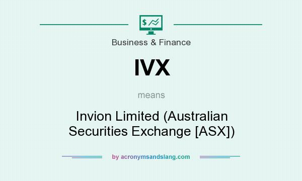 What does IVX mean? It stands for Invion Limited (Australian Securities Exchange [ASX])