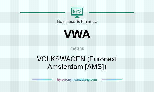 What does VWA mean? It stands for VOLKSWAGEN (Euronext Amsterdam [AMS])