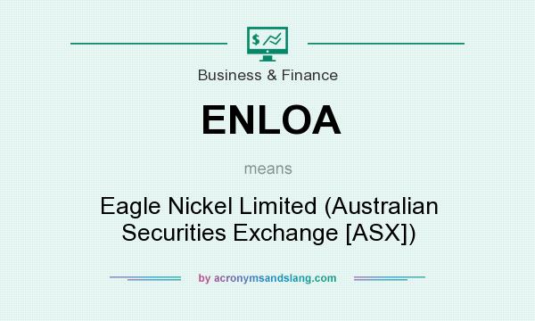 What does ENLOA mean? It stands for Eagle Nickel Limited (Australian Securities Exchange [ASX])
