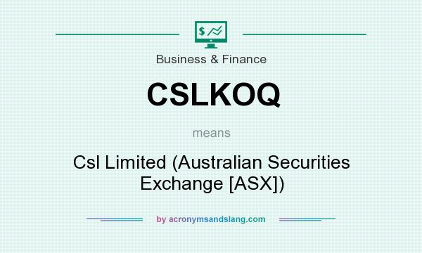 What does CSLKOQ mean? It stands for Csl Limited (Australian Securities Exchange [ASX])