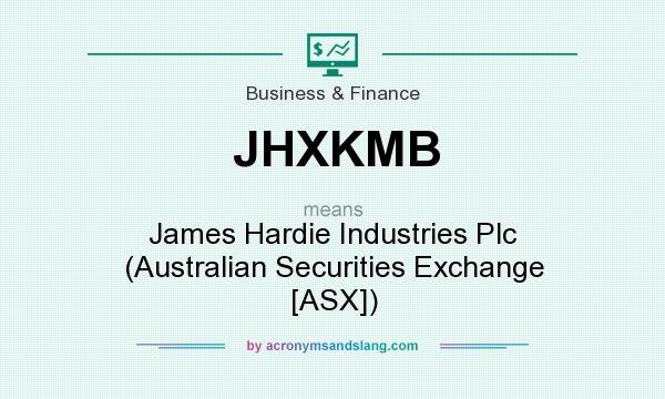 What does JHXKMB mean? It stands for James Hardie Industries Plc (Australian Securities Exchange [ASX])