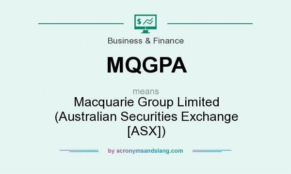 What does MQGPA mean? It stands for Macquarie Group Limited (Australian Securities Exchange [ASX])