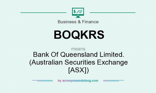 What does BOQKRS mean? It stands for Bank Of Queensland Limited. (Australian Securities Exchange [ASX])