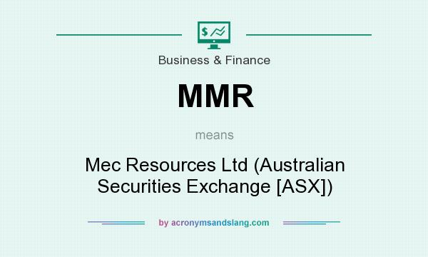 What does MMR mean? It stands for Mec Resources Ltd (Australian Securities Exchange [ASX])