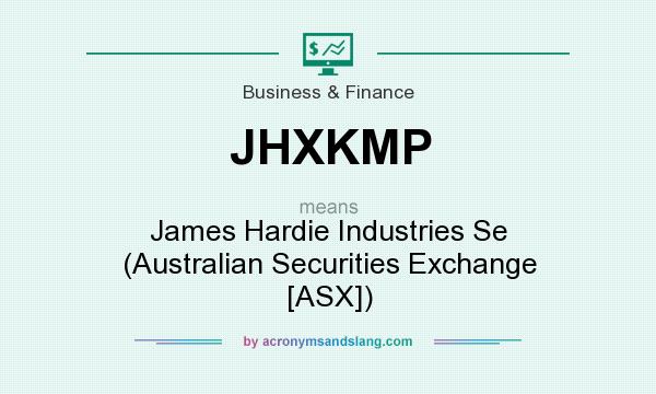 What does JHXKMP mean? It stands for James Hardie Industries Se (Australian Securities Exchange [ASX])