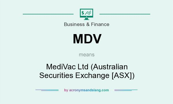 What does MDV mean? It stands for MediVac Ltd (Australian Securities Exchange [ASX])