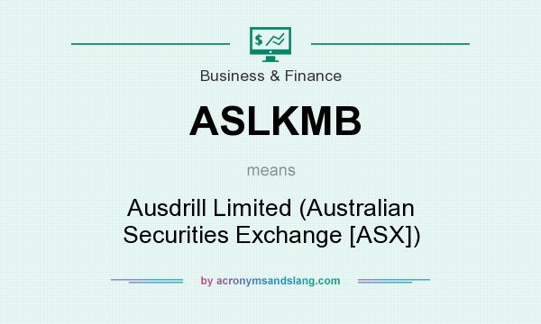 What does ASLKMB mean? It stands for Ausdrill Limited (Australian Securities Exchange [ASX])