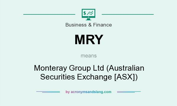 What does MRY mean? It stands for Monteray Group Ltd (Australian Securities Exchange [ASX])