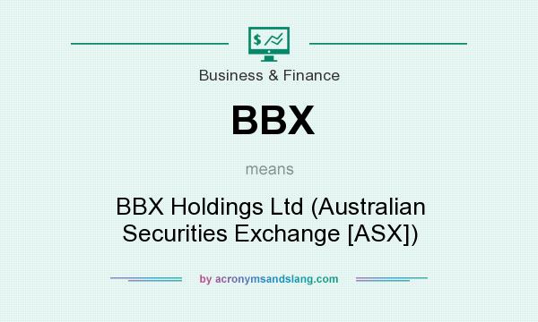 What does BBX mean? It stands for BBX Holdings Ltd (Australian Securities Exchange [ASX])