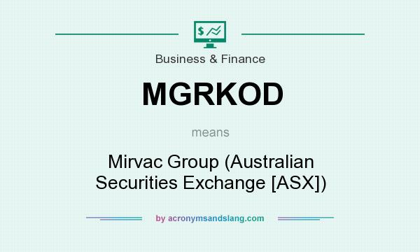 What does MGRKOD mean? It stands for Mirvac Group (Australian Securities Exchange [ASX])