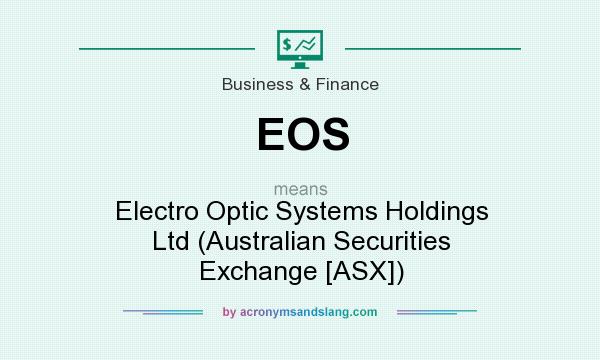 What does EOS mean? It stands for Electro Optic Systems Holdings Ltd (Australian Securities Exchange [ASX])