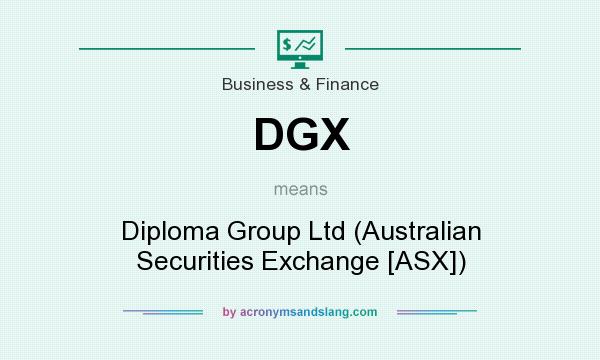 What does DGX mean? It stands for Diploma Group Ltd (Australian Securities Exchange [ASX])